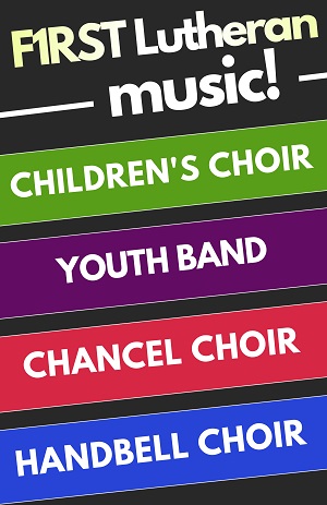 Graphic showing the various music groups offered at First Lutheran Church: Children's Choir, Youth Band, Chancel Choir, and Handbell Choir.