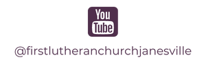 YouTube for First Lutheran Church Janesville: @firstlutheranchurchjanesville